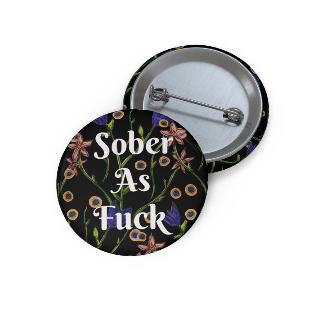 Sober As F*** Floral Pin Button — Recovery Pride Badge