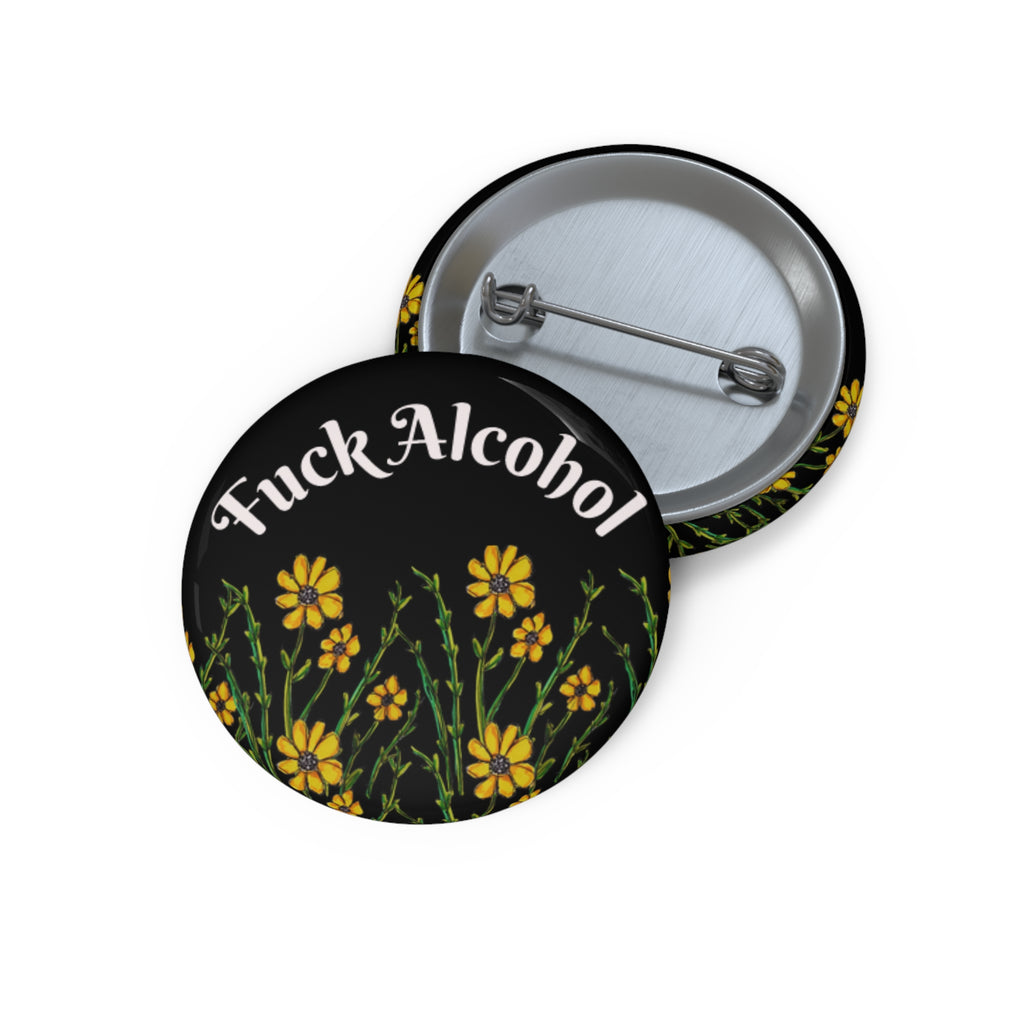 Pin Button — “Fuck Alcohol” Floral Recovery Badge