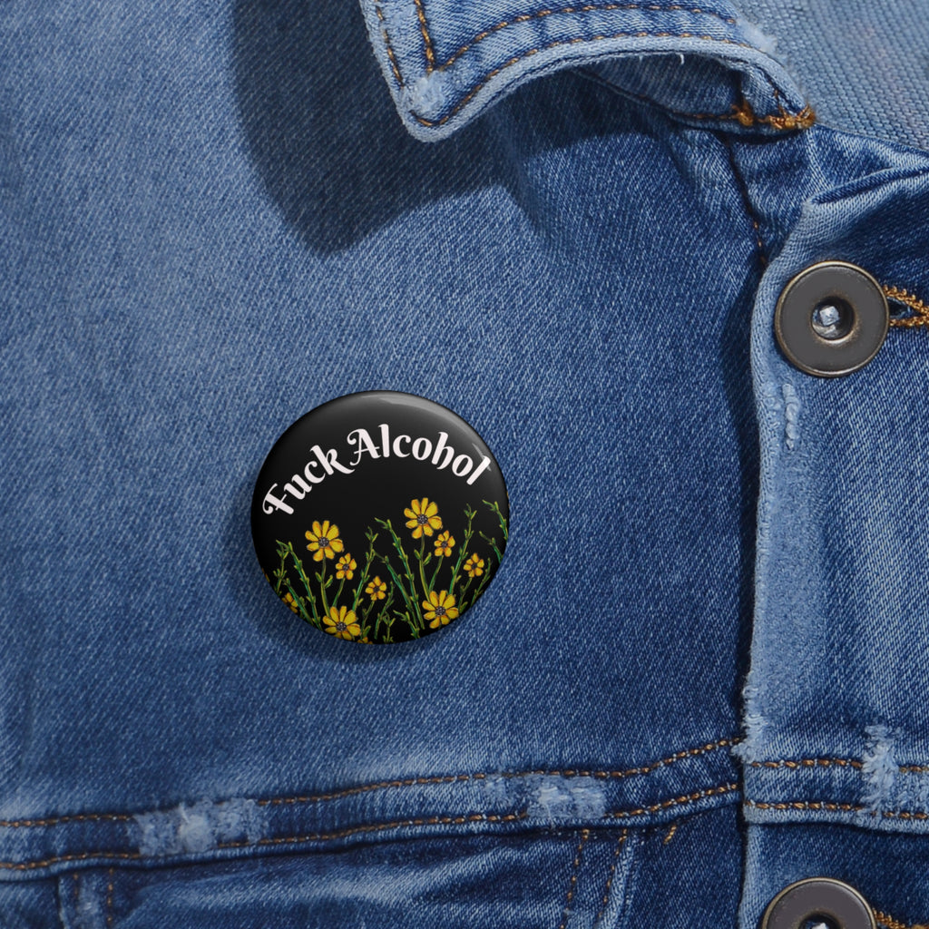 Pin Button — “Fuck Alcohol” Floral Recovery Badge